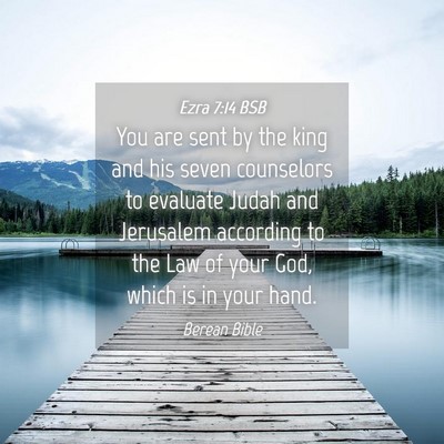 Picture 04 - Ezra 7:14 BSB - You are sent by the king and his seven counselors - Bible Verse Picture