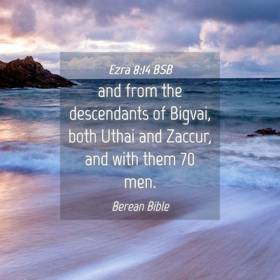 Picture 04 - Ezra 8:14 BSB - and from the descendants of Bigvai, both Uthai - Bible Verse Picture
