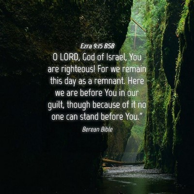Picture 04 - Ezra 9:15 BSB - O LORD, God of Israel, You are righteous! For we - Bible Verse Picture