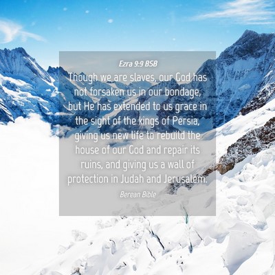 Picture 04 - Ezra 9:9 BSB - Though we are slaves, our God has not forsaken us - Bible Verse Picture