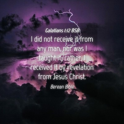 Picture 04 - Galatians 1:12 BSB - I did not receive it from any man, nor was I - Bible Verse Picture