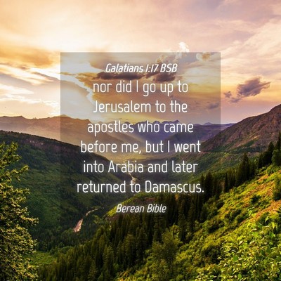 Picture 04 - Galatians 1:17 BSB - nor did I go up to Jerusalem to the apostles who - Bible Verse Picture