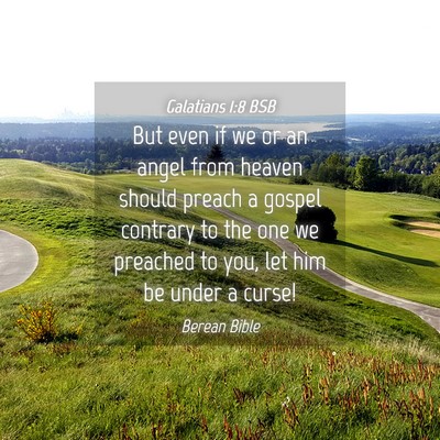 Picture 04 - Galatians 1:8 BSB - But even if we or an angel from heaven should - Bible Verse Picture