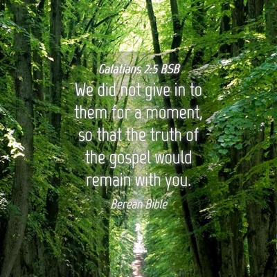 Picture 04 - Galatians 2:5 BSB - We did not give in to them for a moment, so that - Bible Verse Picture