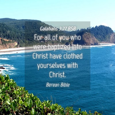 Picture 04 - Galatians 3:27 BSB - For all of you who were baptized into Christ have - Bible Verse Picture
