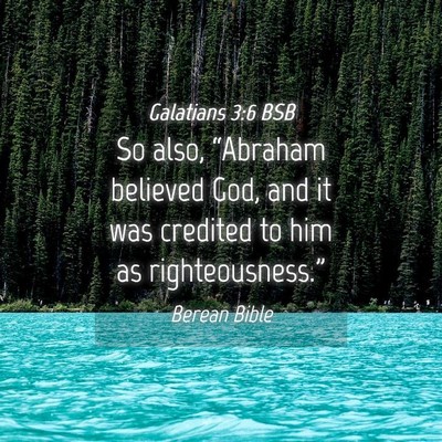 Picture 04 - Galatians 3:6 BSB - So also, “Abraham believed God, and it was - Bible Verse Picture