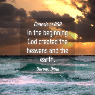 Picture 04 - Genesis 1:1 BSB - In the beginning God created the heavens and the - Bible Verse Picture