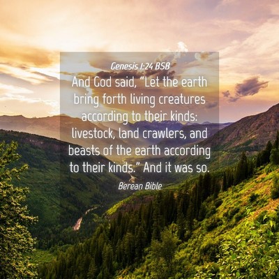 Picture 04 - Genesis 1:24 BSB - And God said, “Let the earth bring forth living - Bible Verse Picture