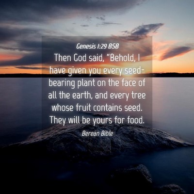 Picture 04 - Genesis 1:29 BSB - Then God said, “Behold, I have given you every - Bible Verse Picture