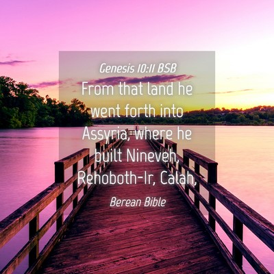 Picture 04 - Genesis 10:11 BSB - From that land he went forth into Assyria, where - Bible Verse Picture