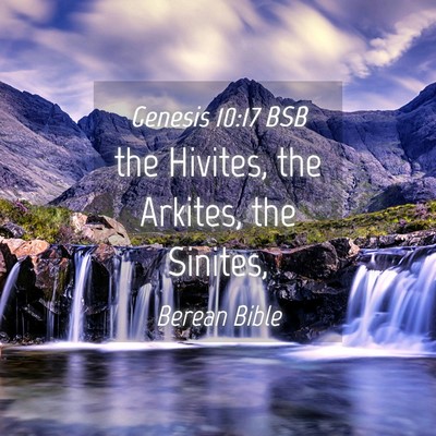 Picture 04 - Genesis 10:17 BSB - the Hivites, the Arkites, the - Bible Verse Picture