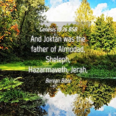 Picture 04 - Genesis 10:26 BSB - And Joktan was the father of Almodad, Sheleph, - Bible Verse Picture