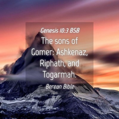 Picture 04 - Genesis 10:3 BSB - The sons of Gomer: Ashkenaz, Riphath, and - Bible Verse Picture