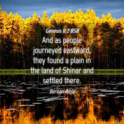 Picture 04 - Genesis 11:2 BSB - And as people journeyed eastward, they found a - Bible Verse Picture