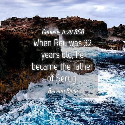 Picture 04 - Genesis 11:20 BSB - When Reu was 32 years old, he became the father - Bible Verse Picture