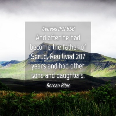 Picture 04 - Genesis 11:21 BSB - And after he had become the father of Serug, Reu - Bible Verse Picture