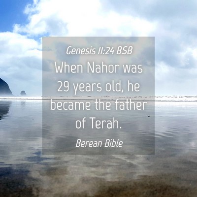 Picture 04 - Genesis 11:24 BSB - When Nahor was 29 years old, he became the father - Bible Verse Picture