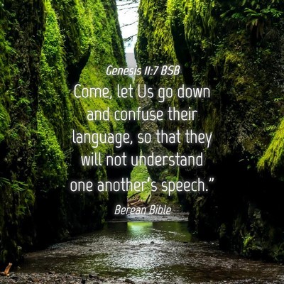 Picture 04 - Genesis 11:7 BSB - Come, let Us go down and confuse their language, - Bible Verse Picture