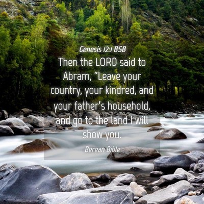 Picture 04 - Genesis 12:1 BSB - Then the LORD said to Abram, “Leave your - Bible Verse Picture