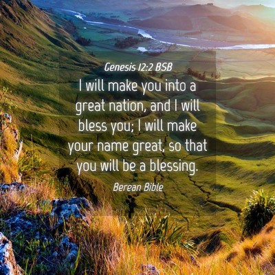 Picture 04 - Genesis 12:2 BSB - I will make you into a great nation, and I will - Bible Verse Picture
