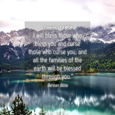 Picture 04 - Genesis 12:3 BSB - I will bless those who bless you and curse those - Bible Verse Picture