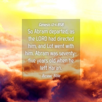 Picture 04 - Genesis 12:4 BSB - So Abram departed, as the LORD had directed him, - Bible Verse Picture