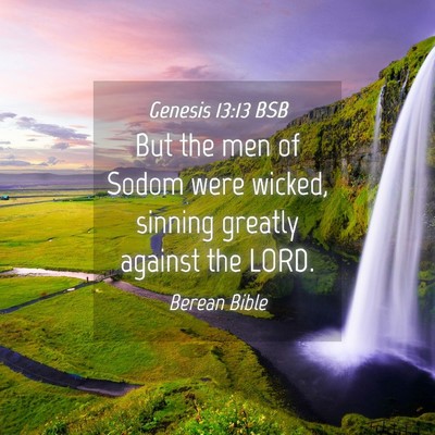Picture 04 - Genesis 13:13 BSB - But the men of Sodom were wicked, sinning greatly - Bible Verse Picture