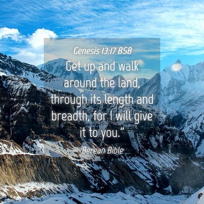 Picture 04 - Genesis 13:17 BSB - Get up and walk around the land, through its - Bible Verse Picture