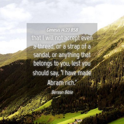 Picture 04 - Genesis 14:23 BSB - that I will not accept even a thread, or a strap - Bible Verse Picture