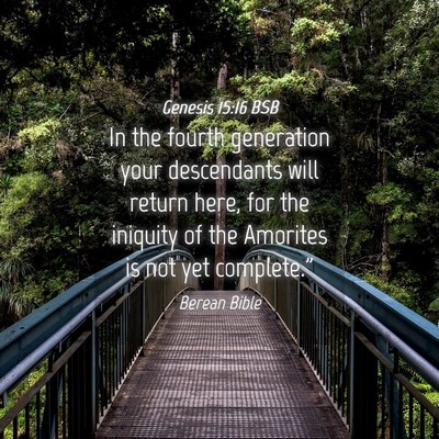 Picture 04 - Genesis 15:16 BSB - In the fourth generation your descendants will - Bible Verse Picture