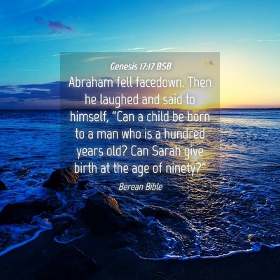 Picture 04 - Genesis 17:17 BSB - Abraham fell facedown. Then he laughed and said - Bible Verse Picture
