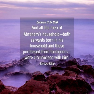 Picture 04 - Genesis 17:27 BSB - And all the men of Abraham’s household—both - Bible Verse Picture