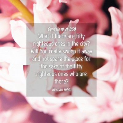 Picture 04 - Genesis 18:24 BSB - What if there are fifty righteous ones in the - Bible Verse Picture