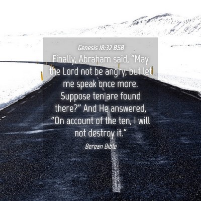 Picture 04 - Genesis 18:32 BSB - Finally, Abraham said, “May the Lord not be - Bible Verse Picture
