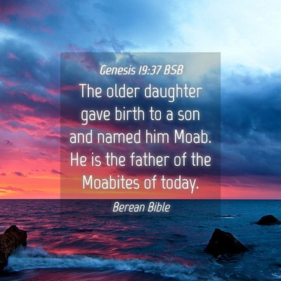 Picture 04 - Genesis 19:37 BSB - The older daughter gave birth to a son and named - Bible Verse Picture