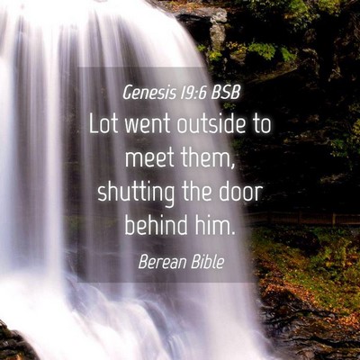 Picture 04 - Genesis 19:6 BSB - Lot went outside to meet them, shutting the door - Bible Verse Picture