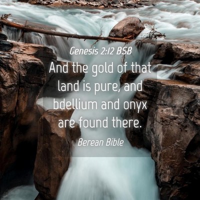 Picture 04 - Genesis 2:12 BSB - And the gold of that land is pure, and bdellium - Bible Verse Picture