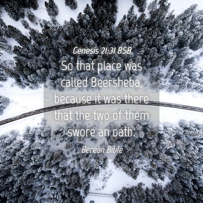 Picture 04 - Genesis 21:31 BSB - So that place was called Beersheba, because it - Bible Verse Picture