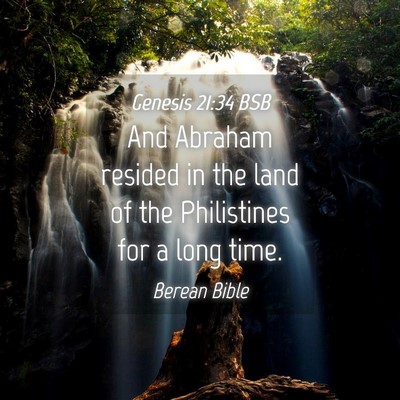 Picture 04 - Genesis 21:34 BSB - And Abraham resided in the land of the - Bible Verse Picture