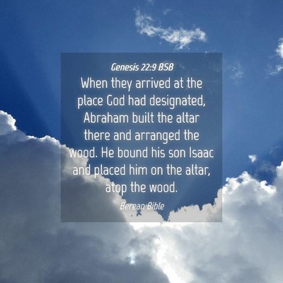 Picture 04 - Genesis 22:9 BSB - When they arrived at the place God had - Bible Verse Picture