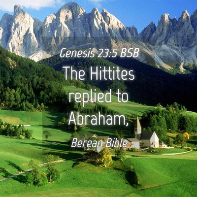 Picture 04 - Genesis 23:5 BSB - The Hittites replied to - Bible Verse Picture