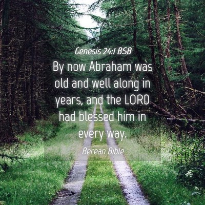 Picture 04 - Genesis 24:1 BSB - By now Abraham was old and well along in years, - Bible Verse Picture