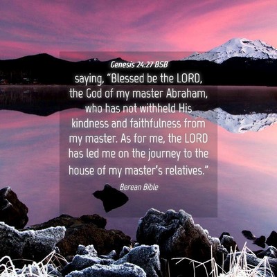 Picture 04 - Genesis 24:27 BSB - saying, “Blessed be the LORD, the God of my - Bible Verse Picture