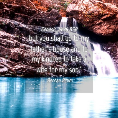 Picture 04 - Genesis 24:38 BSB - but you shall go to my father’s house and to my - Bible Verse Picture