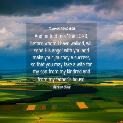 Picture 04 - Genesis 24:40 BSB - And he told me, ‘The LORD, before whom I have - Bible Verse Picture