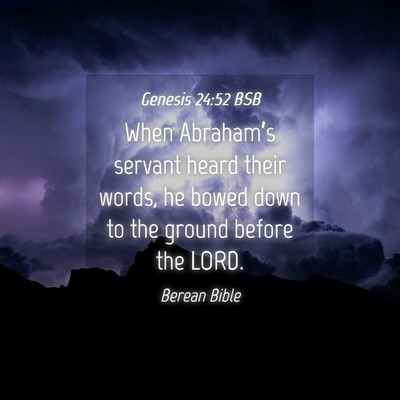 Picture 04 - Genesis 24:52 BSB - When Abraham’s servant heard their words, he - Bible Verse Picture