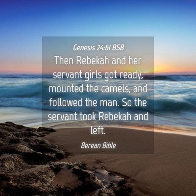 Picture 04 - Genesis 24:61 BSB - Then Rebekah and her servant girls got ready, - Bible Verse Picture
