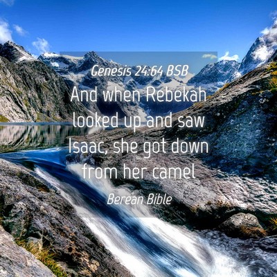 Picture 04 - Genesis 24:64 BSB - And when Rebekah looked up and saw Isaac, she got - Bible Verse Picture