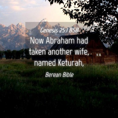 Picture 04 - Genesis 25:1 BSB - Now Abraham had taken another wife, named - Bible Verse Picture