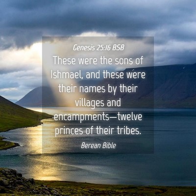 Picture 04 - Genesis 25:16 BSB - These were the sons of Ishmael, and these were - Bible Verse Picture